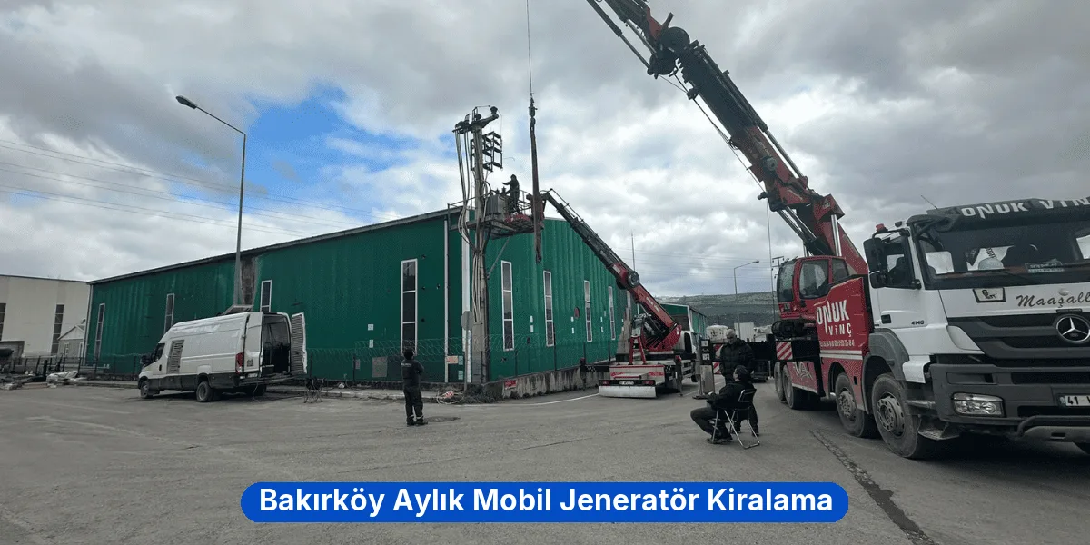Bakırköy Aylık Mobil Jeneratör Kiralama