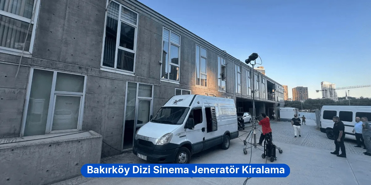 Bakırköy Dizi Sinema Jeneratör Kiralama