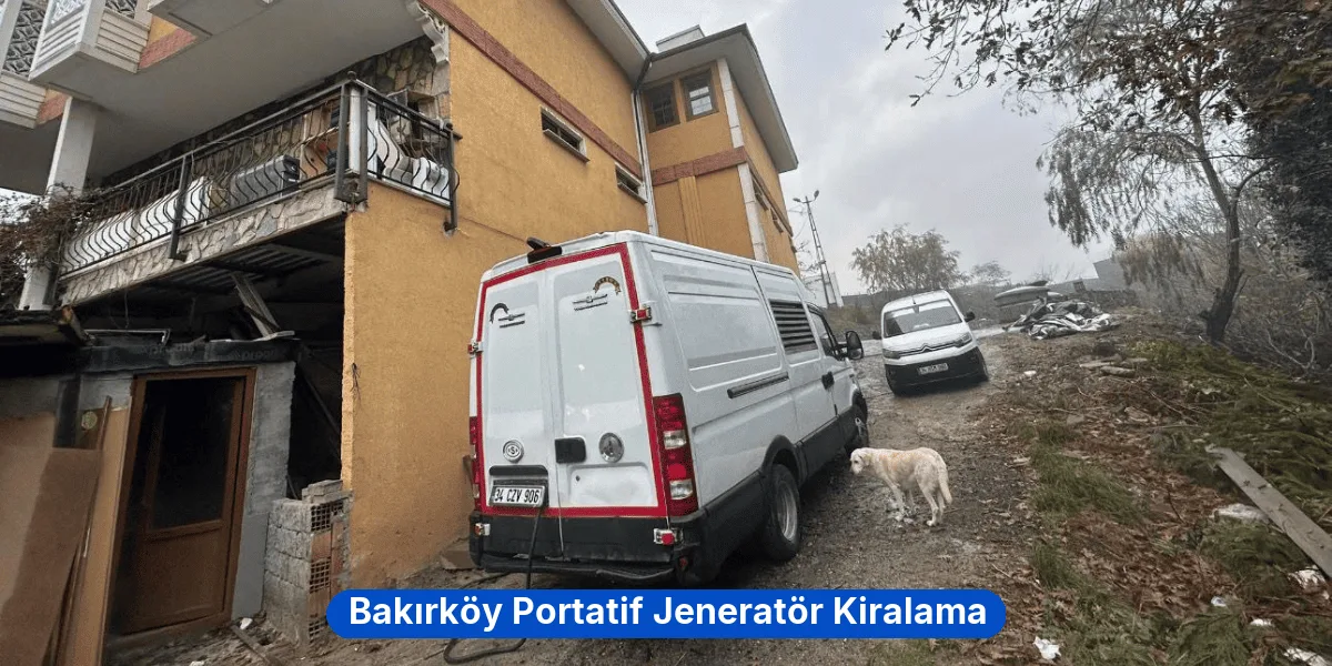 Bakırköy Portatif Jeneratör Kiralama